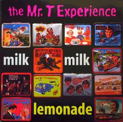The Mr. T Experience : Milk Milk Lemonade
